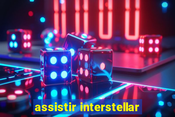 assistir interstellar